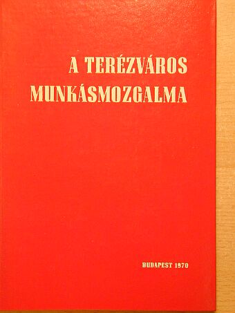 Gallai Lajos - A Terézváros munkásmozgalma [antikvár]