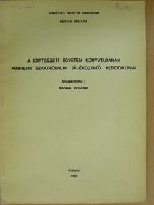 A Kertészeti Egyetem Könyvtárának kurrens szakirodalmi tájékoztató periodikumai [antikvár]