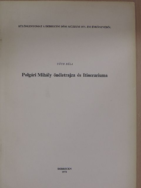 Tóth Béla - Polgári Mihály önéletrajza és Itinerariuma [antikvár]