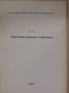 Tóth Béla - Polgári Mihály önéletrajza és Itinerariuma [antikvár]