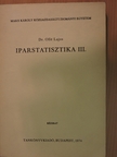 Dr. Iványi Tamás - Iparstatisztika III. [antikvár]