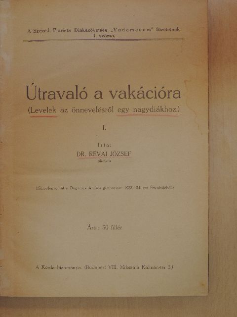 Dr. Révai József - Útravaló a vakációra I-II./A nagydiák szabadságharca/Levelek a világnézetről/A szentmise a pasztorációban/Iskolai rituale [antikvár]