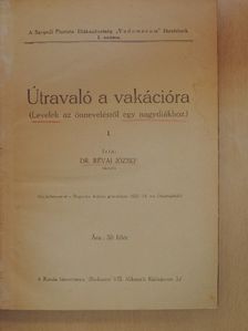 Dr. Révai József - Útravaló a vakációra I-II./A nagydiák szabadságharca/Levelek a világnézetről/A szentmise a pasztorációban/Iskolai rituale [antikvár]