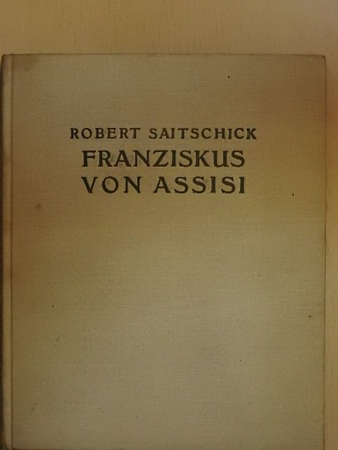 Robert Saitschick - Franziskus von Assisi [antikvár]