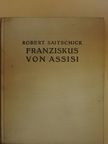 Robert Saitschick - Franziskus von Assisi [antikvár]