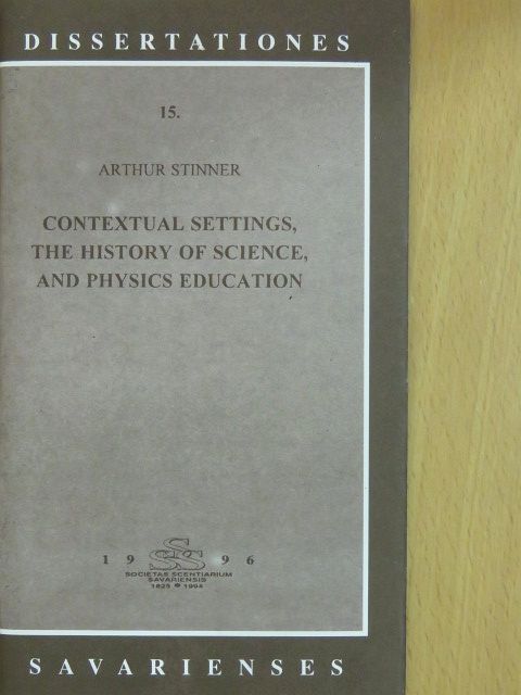 Arthur Stinner - Contextual Settings, the History of Science, and Physics Education [antikvár]