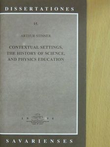 Arthur Stinner - Contextual Settings, the History of Science, and Physics Education [antikvár]