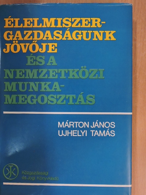 Márton János - Élelmiszergazdaságunk jövője és a nemzetközi munkamegosztás [antikvár]