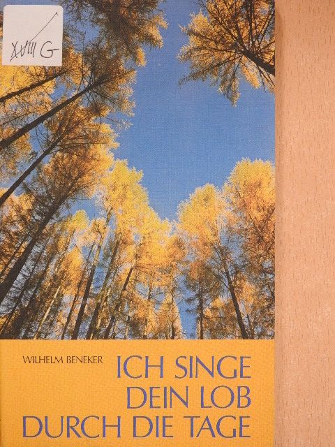 Wilhelm Beneker - Ich singe dein Lob durch die Tage [antikvár]