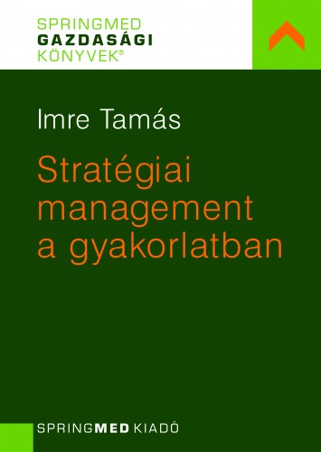 Tamás Imre - Stratégiai menedzsment a gyakorlatban [eKönyv: pdf]