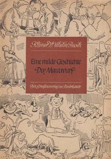 Busch, Wilhelm - Eine milde Geschichte / Der Maulwurf [antikvár]