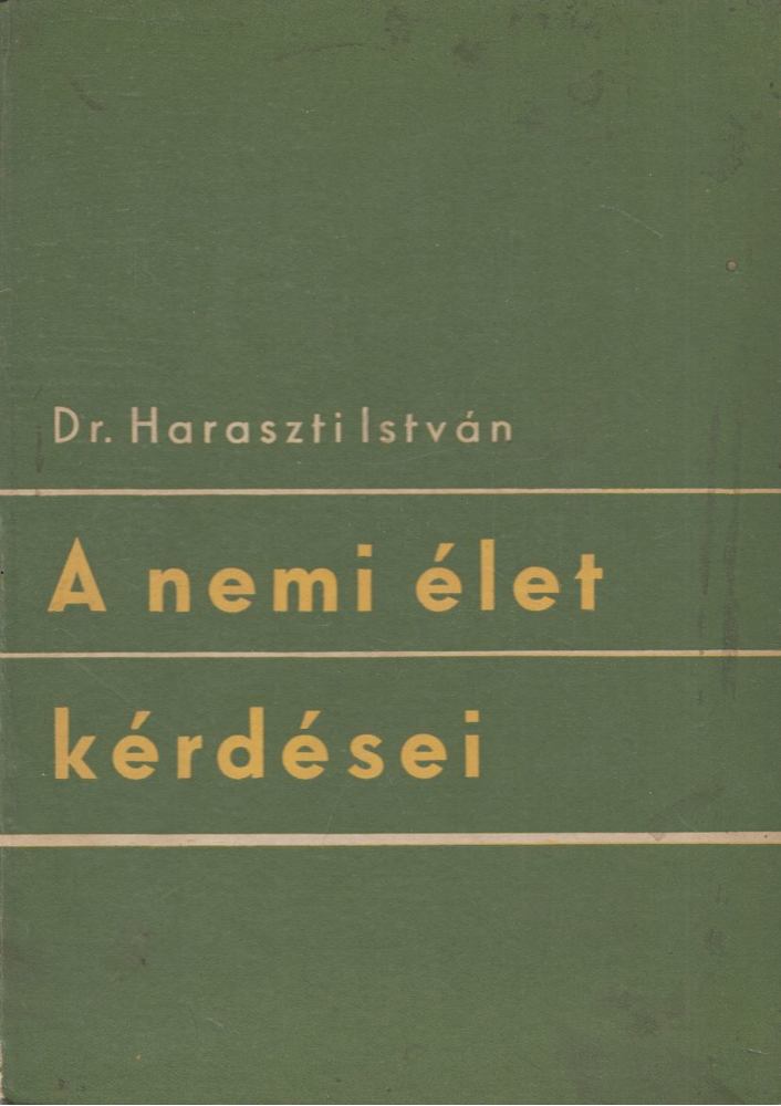 Dr. Haraszti István - A nemi élet kérdései [antikvár]