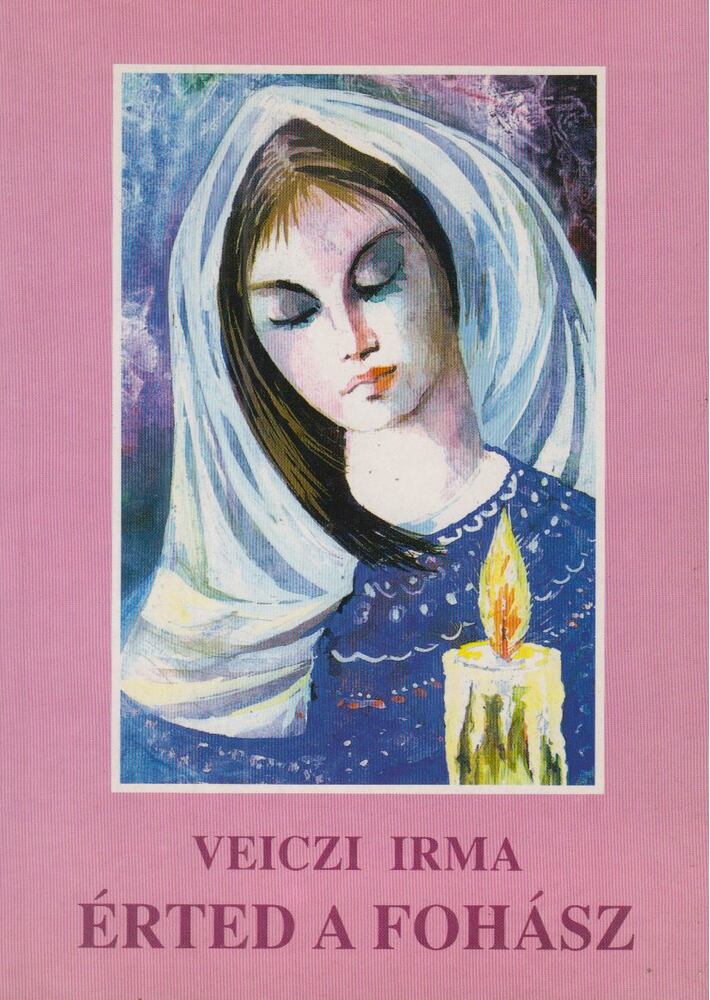 Veiczi Irma - Érted a fohász [antikvár]