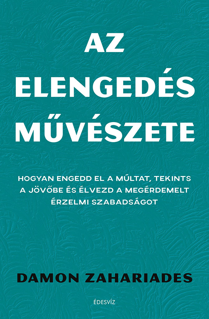 Damon Zahariades - Az elengedés művészete