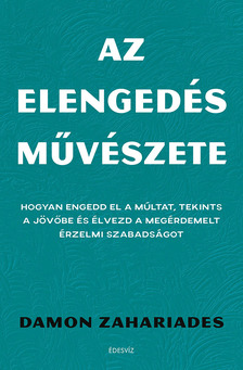 Damon Zahariades - Az elengedés művészete