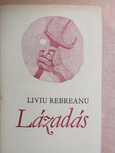 Liviu Rebreanu - Lázadás [antikvár]