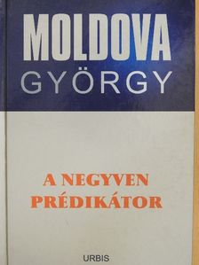 Moldova György - A negyven prédikátor [antikvár]