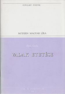 ILLYÉS GYULA - Vadak etetése [antikvár]