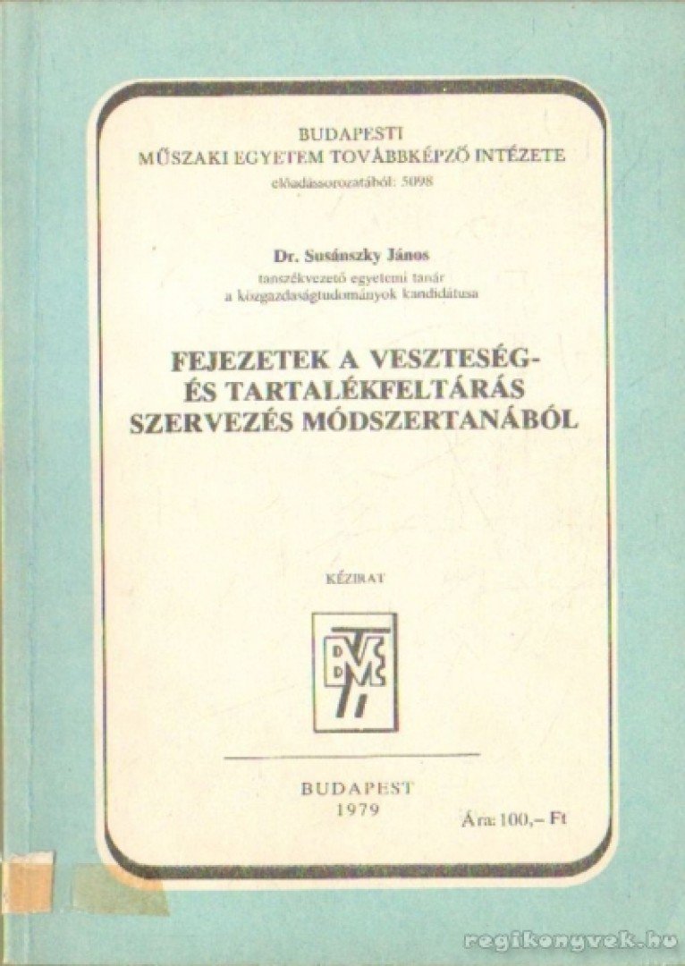 Dr. Susánszky János - Fejezetek a veszteség- és tartalékfeltárás szervezés módszertanából [antikvár]