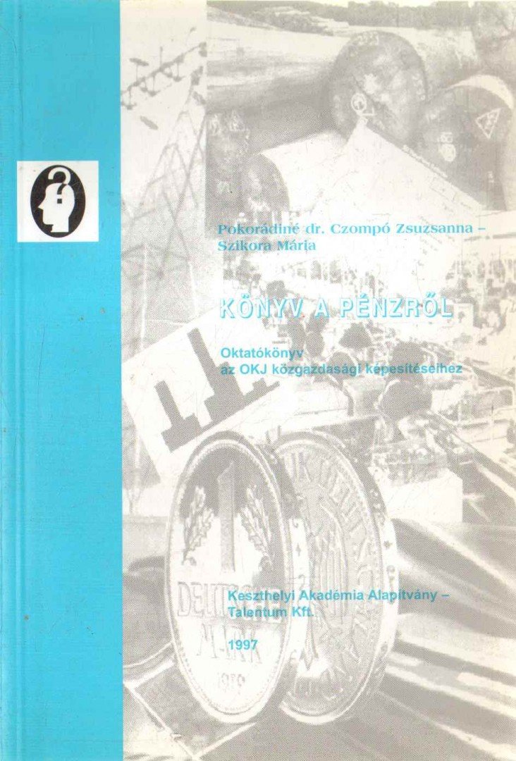 Pokorádiné Dr. Czompó Zsuzsanna, Szikora Mária - Könyv a pénzről [antikvár]