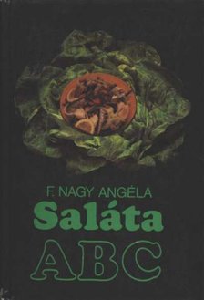 F. NAGY ANGÉLA - Saláta ABC [antikvár]