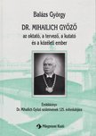 DR. BALÁZS GYÖRGY - Dr. Mihailich Győző (dedikált) [antikvár]