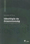 Novák Attila - Ideológia és önazonosság [antikvár]