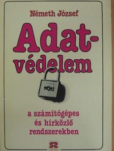 Németh József - Adatvédelem a számítógépes és hírközlő rendszerekben [antikvár]