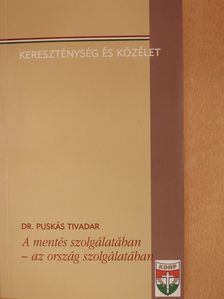 Dr. Puskás Tivadar - A mentés szolgálatában - az ország szolgálatában (dedikált példány) [antikvár]