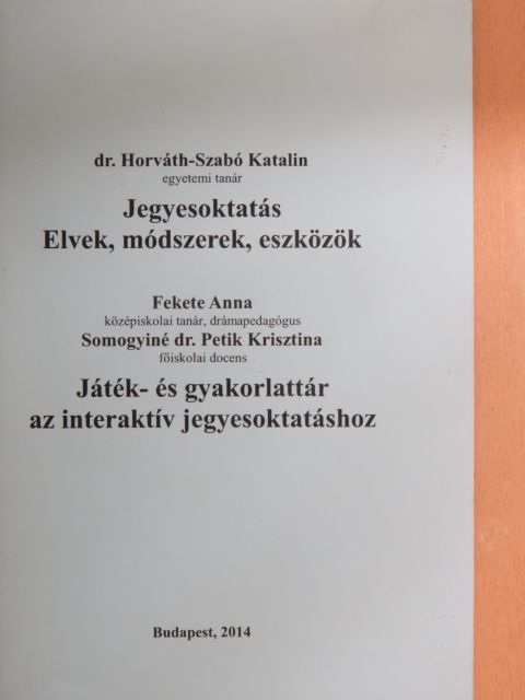Dr. Horváth-Szabó Katalin - Jegyesoktatás - Elvek, módszerek, eszközök/Játék- és gyakorlattár az interaktív jegyesoktatáshoz [antikvár]
