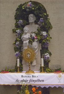 BANGHA BÉLA - Az oltár fényében [antikvár]