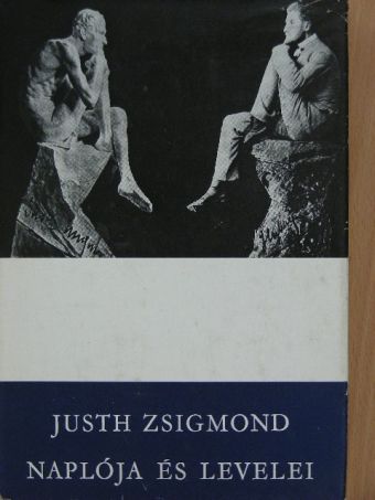 Justh Zsigmond - Justh Zsigmond naplója és levelei [antikvár]