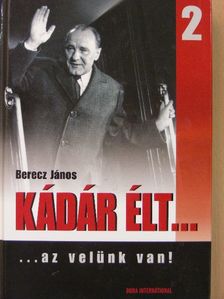 Berecz János - Kádár élt... 2. [antikvár]