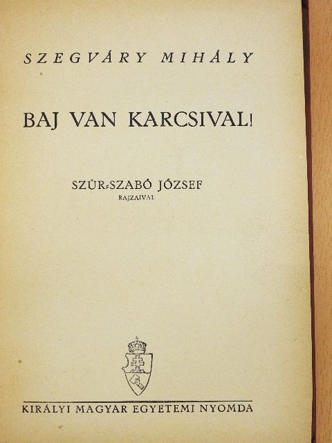 Szegváry Mihály - Baj van Karcsival! [antikvár]