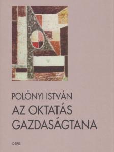 Polónyi István - Az oktatás gazdaságtana [antikvár]