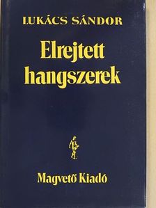 Lukács Sándor - Elrejtett hangszerek [antikvár]