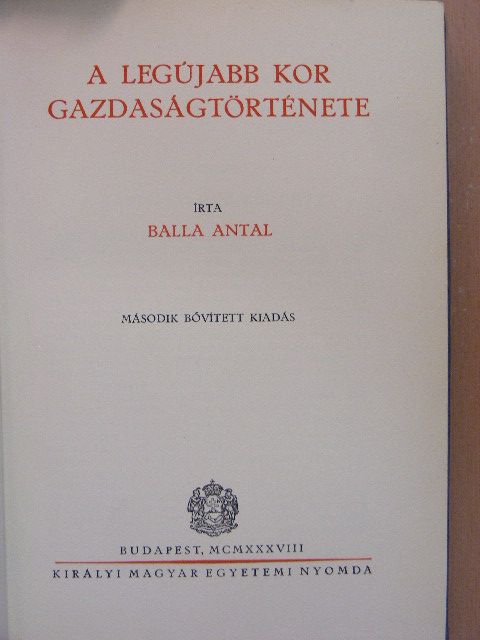 Balla Antal - A legújabb kor gazdaságtörténete [antikvár]