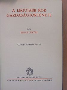 Balla Antal - A legújabb kor gazdaságtörténete [antikvár]