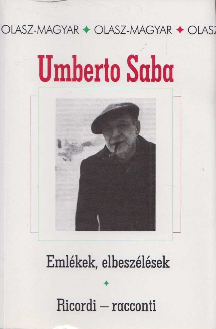 Umberto Saba - Emlékek, elbeszélések / Ricordi - racconti [antikvár]