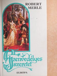 Robert Merle - Szenvedélyes szeretet [antikvár]