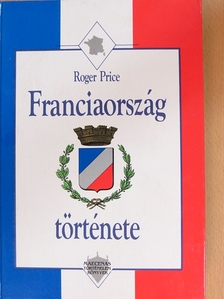 Roger Price - Franciaország története [antikvár]