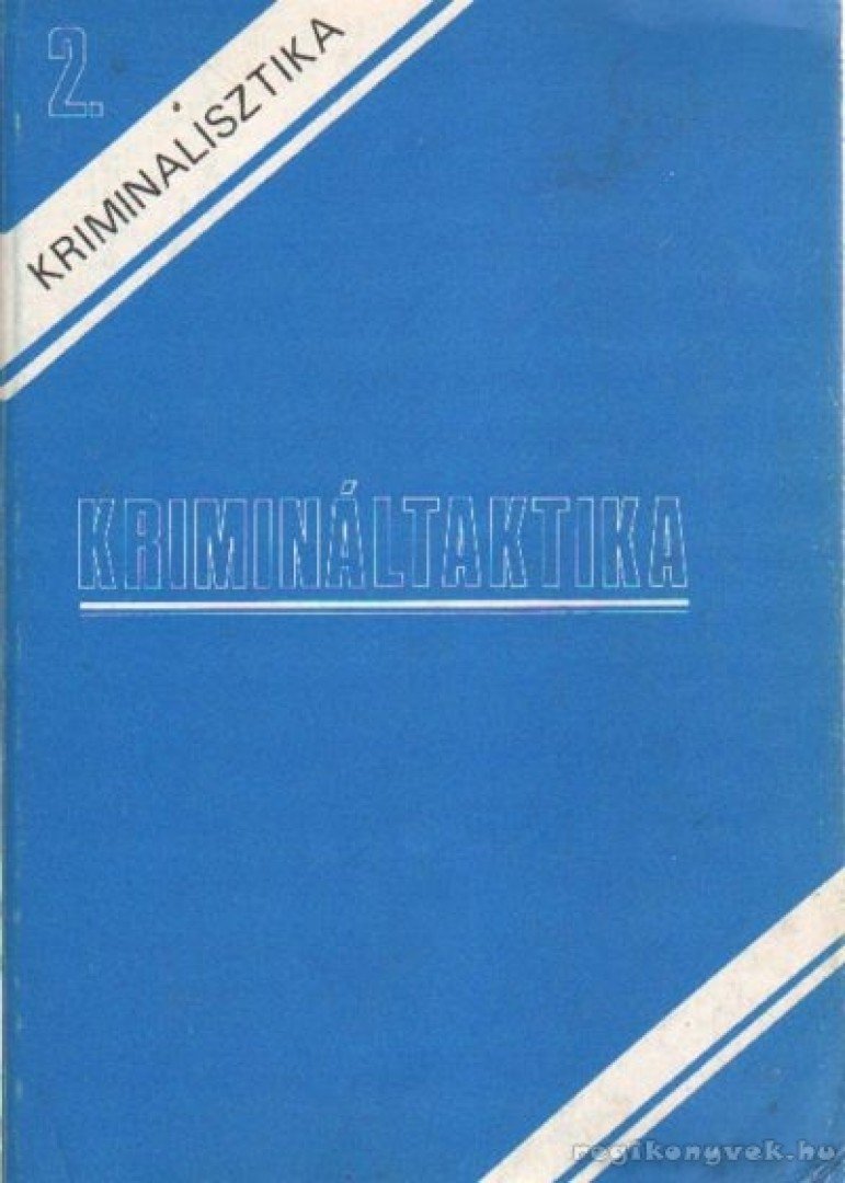 Dr. Pusztai László, Dr. Katona Géza, Lassó Károly, Dr. Illár Sándor, Karnyejeva L. M., Dr. Kertész Imre, Dr. Magyar József - Kriminalisztika 2. - Krimináltaktika [antikvár]