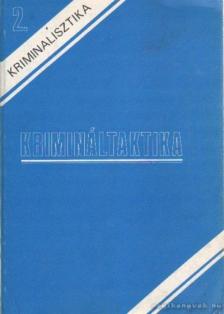 Dr. Pusztai László, Dr. Katona Géza, Lassó Károly, Dr. Illár Sándor, Karnyejeva L. M., Dr. Kertész Imre, Dr. Magyar József - Kriminalisztika 2. - Krimináltaktika [antikvár]