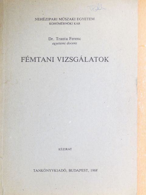 Dr. Tranta Ferenc - Fémtani vizsgálatok [antikvár]
