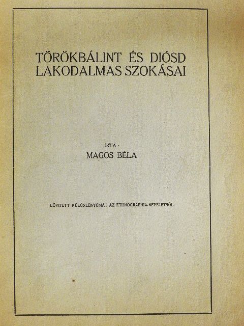 Magos Béla - Törökbálint és Diósd lakodalmas szokásai [antikvár]