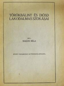 Magos Béla - Törökbálint és Diósd lakodalmas szokásai [antikvár]