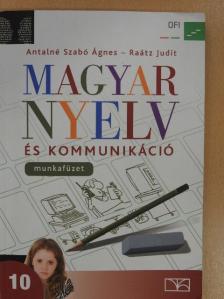 Antalné Dr. Szabó Ágnes - Magyar nyelv és kommunikáció 10. - Munkafüzet [antikvár]