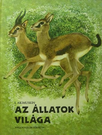 Igor Ivanov Akimuskin - Az állatok világa [antikvár]