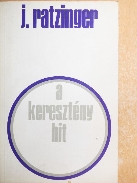 Joseph Ratzinger - A keresztény hit [antikvár]