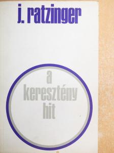 Joseph Ratzinger - A keresztény hit [antikvár]